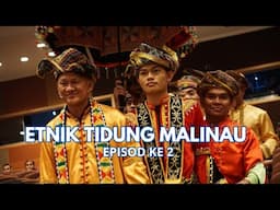 ETNIK TIDUNG MALINAU EPISOD KE 2