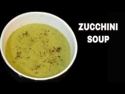 Zucchini Soup Recipe | How to Make Zucchini Soup Indian Style