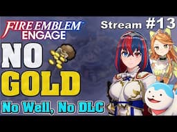 [13] Fire Emblem: Engage - No Spending Gold! Maddening/Classic/No Well/No DLC - Stream 13