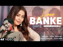 Hawa Banke Tu Aaja Mere Paas Dholna (Lyrics) Neha Kakkar Rito Riba | Munawar F, Kinza H | Hawa Banke