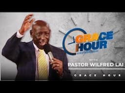 The Fear of the Lord - Pastor Wilfred Lai || Grace Hour Service