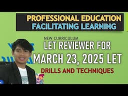 PROFESSIONAL EDUCATION FACILITATING LEARNING AND PRINCIPLES OF TEACHING MARCH 2025 LET REVIEW