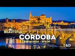 Cordoba - Andalusia - Spain [Top Travel Destinations, Full Tourist Guide]