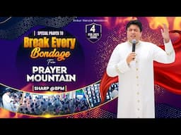 PRAYER MOUNTAIN | 🔴LIVE SPECIAL PRAYER TO BREAK EVERY BONDAGE | 04-02-2025 | ANM