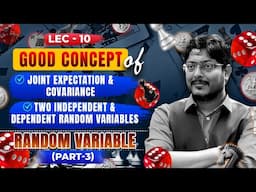 Lec - 10 | Good Concept of Joint Expectation & Covariance Two Independent & Dependent RV