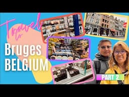 TRAVEL TO BRUGES, BELGIUM - Part 2