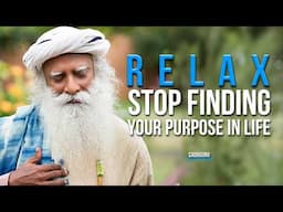 Stop Trying to Find Purpose in Life | Sadhguru’s Eye-Opening Talk