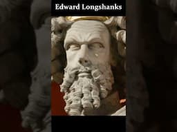 King Edward Longshanks: Braveheart vs. Actual History? The Life of a Great English Monarch