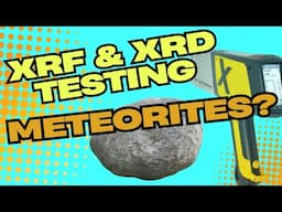 Testing Suspect Meteorites MeteorWRONGs Rocks Irons with XRF XRD ☄️Meteorite 101