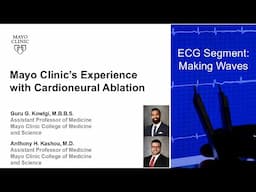 Mayo Clinic's Experience with Cardioneural Ablation