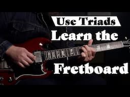 Triads! The Secret To Learning The Fretboard