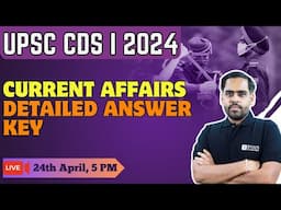 CDS I 2024 | Current Affairs Detailed Answer Key | CDS GS Analysis | CDS 2024 Exam