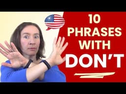 10 English Phrases That Use "DON'T"