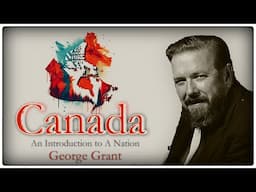 "Canada – An Introduction To A Nation" By George Grant