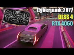 Cyberpunk 2077 DLSS 4 Update - RTX 4060 Performance