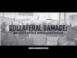 Trailer | Collateral Damage: America’s Broken Immigration System