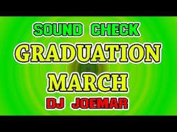 Graduation March - Soundcheck - Dj joemar