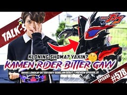 TALK-SATSU #578 - SIAPAKAH IDENTITAS KAMEN RIDER BITTER GAVV? KLONING SHOMA? YAKIN NIH?