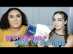 BESTIES SWAP MAKE-UP ROUTINES || (+ Me Failing Pretty Epically)