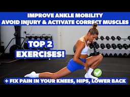 HOW and WHY you need to IMPROVE YOUR ANKLE MOBILITY (Do these 2 Exercises!)