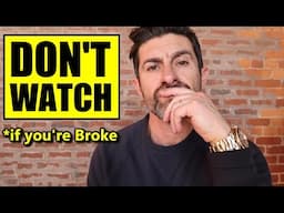 If You're Broke, Please DON'T Watch This Video