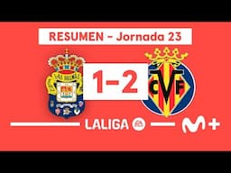 Las Palmas 1-2 Villarreal | LALIGA EA SPORTS (Jornada 23) - Resumen | Movistar Plus+