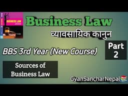 |Sources of Business Law | Part 2 | BBS 3rd Year | GSNepal||