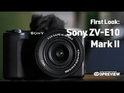 First Look at the Sony ZV-E10 Mark II with DPReview