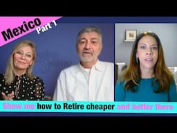 Mexico Retirement: Expert Tells All....This is for you. Part 1