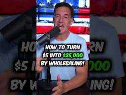 How to turn $5 into $25,000 by wholesaling