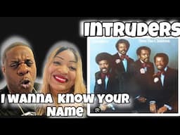 Made Us Fall In love Again!!   The Intruders  - I Wanna Know Your Name (Reaction)