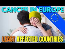 TOP 10 European Countries With the Lowest Cancer Rates