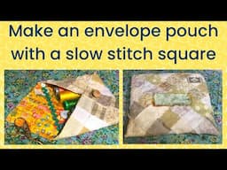 Make an easy slow stitch envelope pouch | beginner slow stitch project | #slowstitching #scrapfabric