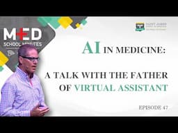 Med School Minutes- Ep. 47- AI in Medicine: A Talk with the Father of Virtual Assistant