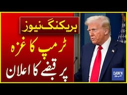 Trump Announces to Take Over Gaza | Breaking News | Dawn News