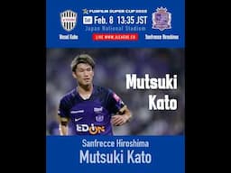 The FUJIFILM SUPER CUP 2025🏆The Key Player | Mutsuki Kato, Sanfrecce Hiroshima