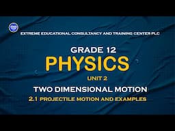 Physics Grade 12|New Curriculum| Unit 2 Two dimensional Motion| Projectile Motion #extreme #tutorial