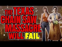 THE TEXAS CHAINSAW MASSACRE GAME WILL FAIL..