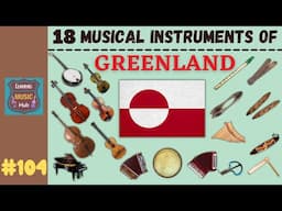 18 MUSICAL INSTRUMENTS OF GREENLAND | LESSON #104 |  MUSICAL INSTRUMENTS | LEARNING MUSIC HUB