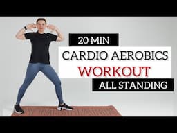 20 min CARDIO AEROBICS WORKOUT /All Standing /Full Body Cardio / Home workout