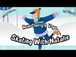 Fun Bedtime Story For Kids | Heidi Cherry & Vaya - Skating With Natalie