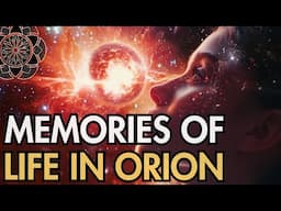 Memories of Life in Orion & The Beings from the Belt