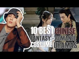 10 BEST CHINESE FANTASY-ROMANCE COSTUME DRAMAS