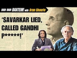 'Savarkar Vandalised a Mosque, Lied About Gandhi and Called him a P*****': Arun Shourie Interview