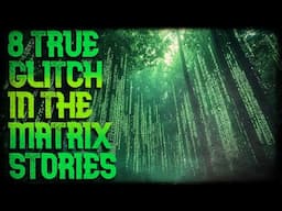 8 TRUE GLITCH IN THE MATRIX STORIES