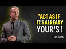 Act As If It's Already Yours – Joe Dispenza Motivation