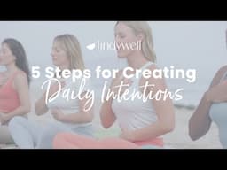 5 Steps for Creating Daily Intentions