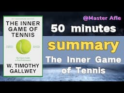 Summary of The Inner Game of Tennis by W. Timothy Gallwey | How to focus, How to trust yourself .