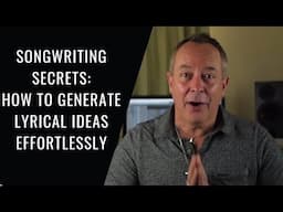 How to Generate Lyrical Ideas for Songwriting | Songwriting Academy