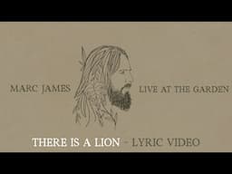 There Is A Lion (ft. Marc James) - Live at The Garden (Lyric)